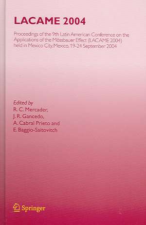 LACAME 2004: Proceedings of the 9th Latin American Conference on the Applications of the Mössbauer Effect, (LACAME 2004) held in Mexico City, Mexico, 19-24 September 2004 de R.C. Mercader