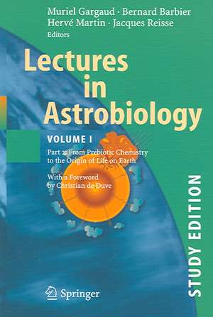 Lectures in Astrobiology: Vol I : Part 2: From Prebiotic Chemistry to the Origin of Life on Earth de Bernard Barbier