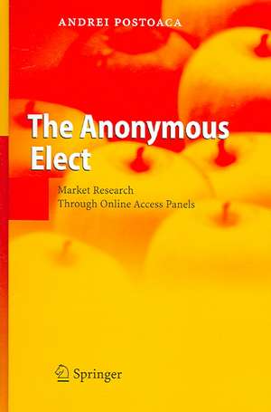 The Anonymous Elect: Market Research Through Online Access Panels de Andrei Postoaca