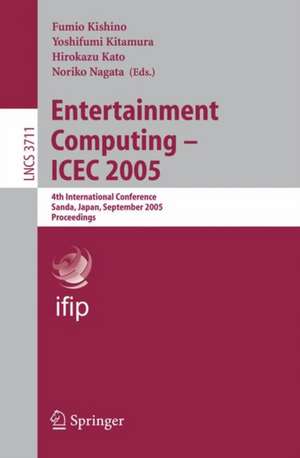 Entertainment Computing - ICEC 2005: 4th International Conference, Sanda, Japan, September 19-21, 2005, Proceedings de Fumio Kishino