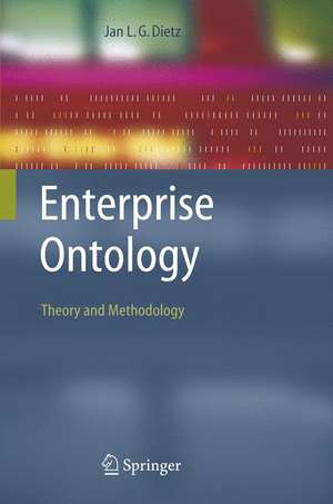 Enterprise Ontology: Theory and Methodology de Jan Dietz