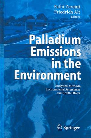 Palladium Emissions in the Environment: Analytical Methods, Environmental Assessment and Health Effects de Fathi Zereini