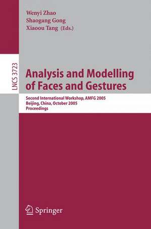 Analysis and Modelling of Faces and Gestures: Second International Workshop, AMFG 2005, Beijing, China, October 16, 2005, Proceedings de Wen-Yi Zhao