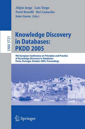 Knowledge Discovery in Databases: PKDD 2005: 9th European Conference on Principles and Practice of Knowledge Discovery in Databases, Porto, Portugal, October 3-7, 2005, Proceedings de Alípio Jorge