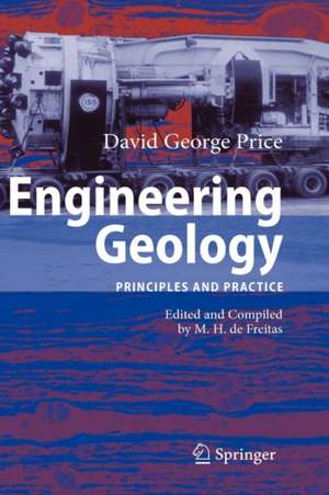 Engineering Geology: Principles and Practice de Michael de Freitas