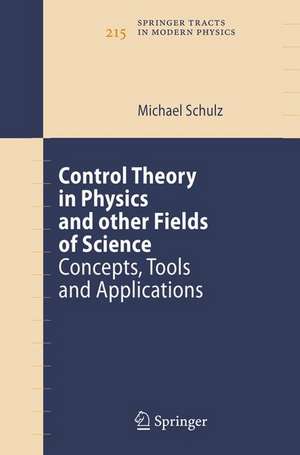 Control Theory in Physics and other Fields of Science: Concepts, Tools, and Applications de Michael Schulz