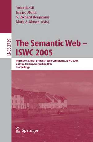 The Semantic Web – ISWC 2005: 4th International Semantic Web Conference, ISWC 2005, Galway, Ireland, November 6-10, 2005, Proceedings de Yolanda Gil