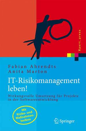 IT-Risikomanagement leben!: Wirkungsvolle Umsetzung für Projekte in der Softwareentwicklung de Fabian Ahrendts