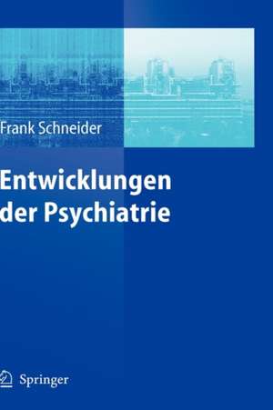 Entwicklungen der Psychiatrie: Symposium anlässlich des 60. Geburtstages von Henning Sass de Frank Schneider