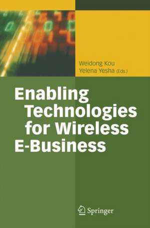 Enabling Technologies for Wireless E-Business de Weidon Kou