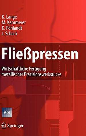 Fließpressen: Wirtschaftliche Fertigung metallischer Präzisionswerkstücke de Kurt Lange