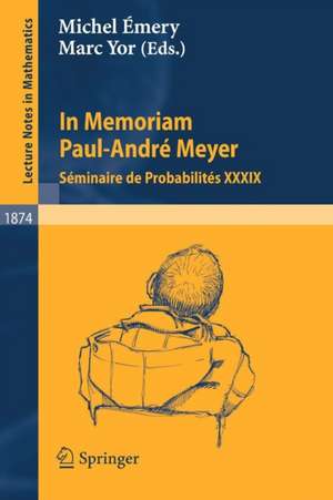 In Memoriam Paul-André Meyer - Séminaire de Probabilités XXXIX de Marc Yor