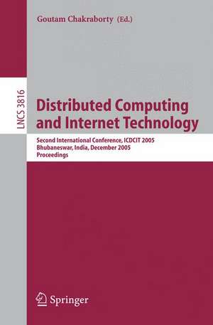 Distributed Computing and Internet Technology: Second International Conference, ICDCIT 2005, Bhubaneswar, India, December 22-24, 2005, Proceedings de Goutam Chakraborty