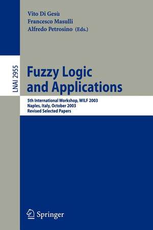 Fuzzy Logic and Applications: 5th International Workshop, WILF 2003, Naples, Italy, October 9-11, 2003, Revised Selected Papers de Vito di Gesù