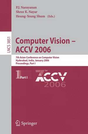 Computer Vision - ACCV 2006: 7th Asian Conference on Computer Vision, Hyderabad, India, January 13-16, 2006, Proceedings, Part I de P.J. Narayanan