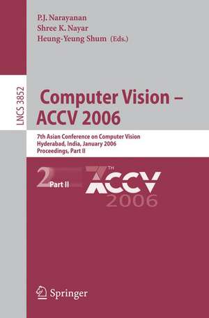 Computer Vision - ACCV 2006: 7th Asian Conference on Computer Vision, Hyderabad, India, January 13-16, 2006, Proceedings, Part II de P.J. Narayanan