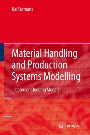 Material Handling and Production Systems Modelling - based on Queuing Models de Kai Furmans