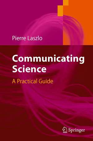 Communicating Science: A Practical Guide de Pierre Laszlo