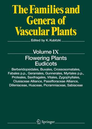 Flowering Plants. Eudicots: Berberidopsidales, Buxales, Crossosomatales, Fabales p.p., Geraniales, Gunnerales, Myrtales p.p., Proteales, Saxifragales, Vitales, Zygophyllales, Clusiaceae Alliance, Passifloraceae Alliance, Dilleniaceae, Huaceae, Picramniaceae, Sabiaceae de Klaus Kubitzki