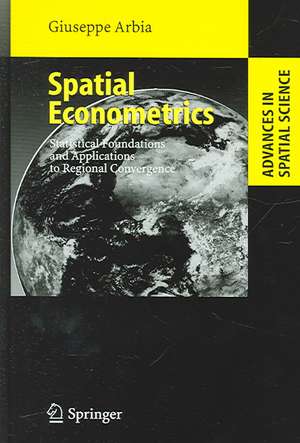 Spatial Econometrics: Statistical Foundations and Applications to Regional Convergence de Giuseppe Arbia