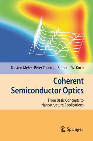 Coherent Semiconductor Optics: From Basic Concepts to Nanostructure Applications de Torsten Meier