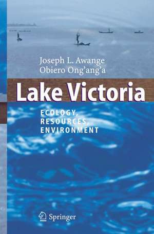 Lake Victoria: Ecology, Resources, Environment de Joseph L. Awange