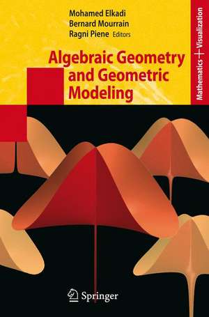 Algebraic Geometry and Geometric Modeling de Mohamed Elkadi