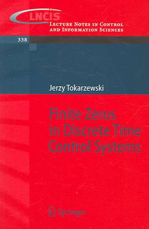 Finite Zeros in Discrete Time Control Systems de Jerzy Tokarzewski