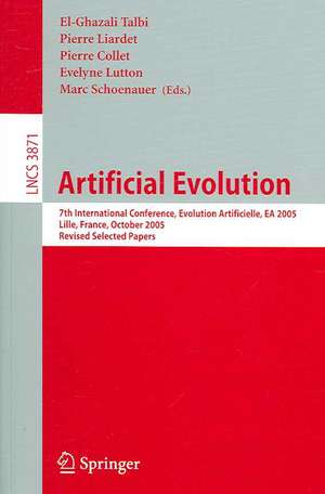 Artificial Evolution: 7th International Conference, Evolution Artificielle, EA 2005, Revised Selected Papers de El-ghazali Talbi