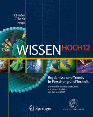 Wissen Hoch 12: Ergebnisse und Trends in Forschung und Technik Chronik der Wissenschaft 2006 mit einem Ausblick auf das Jahr 2007 de Harald Frater