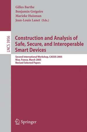 Construction and Analysis of Safe, Secure, and Interoperable Smart Devices: Second International Workshop, CASSIS 2005, Nice, France, March 8-11, 2005, Revised Selected Papers de Gilles Barthe