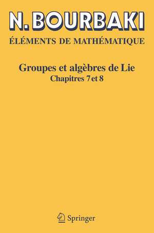 Groupes et algèbres de Lie: Chapitres 7 et 8 de N. Bourbaki