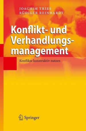 Konflikt- und Verhandlungsmanagement: Konflikte konstruktiv nutzen de Joachim Tries