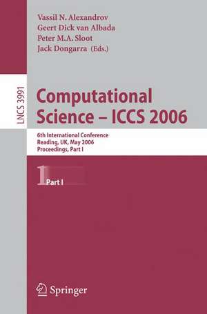 Computational Science - ICCS 2006: 6th International Conference, Reading, UK, May 28-31, 2006, Proceedings, Part I de Vassil N. Alexandrov