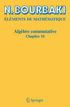 Algèbre commutative: Chapitre 10 de N. Bourbaki