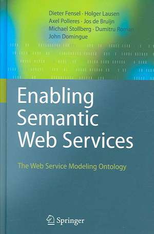 Enabling Semantic Web Services: The Web Service Modeling Ontology de Dieter Fensel