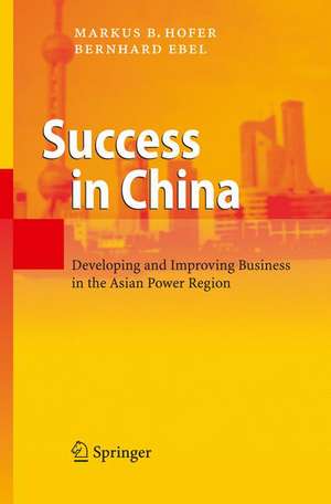 Business Success in China de Markus B. Hofer