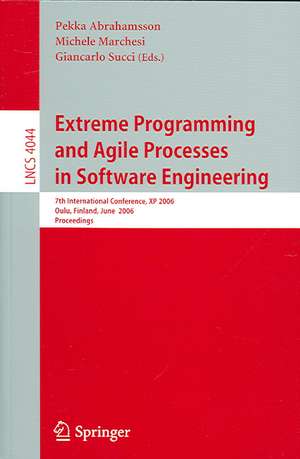 Extreme Programming and Agile Processes in Software Engineering: 7th International Conference, XP 2006, Oulu, Finland, June 17-22, 2006, Proceedings de Pekka Abrahamsson