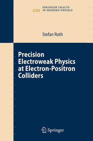 Precision Electroweak Physics at Electron-Positron Colliders de Stefan Roth