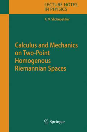 Calculus and Mechanics on Two-Point Homogenous Riemannian Spaces de Alexey V. Shchepetilov