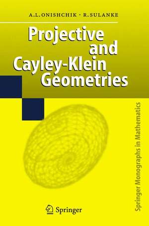 Projective and Cayley-Klein Geometries de Arkadij L. Onishchik