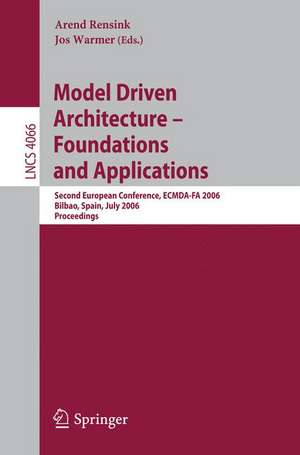 Model-Driven Architecture - Foundations and Applications: Second European Conference, ECMDA-FA 2006, Bilbao, Spain, July 10-13, 2006, Proceedings de Arend Rensink