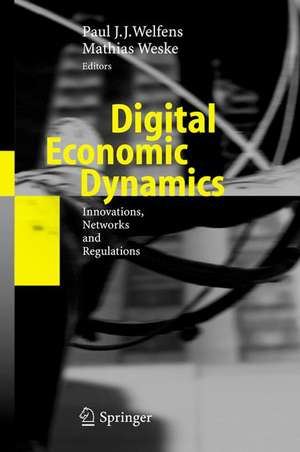 Digital Economic Dynamics: Innovations, Networks and Regulations de Paul J.J. Welfens