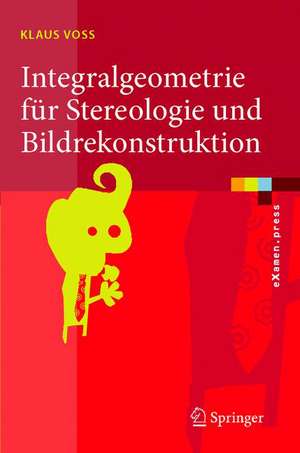 Integralgeometrie für Stereologie und Bildrekonstruktion de Klaus Voss