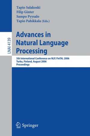 Advances in Natural Language Processing: 5th International Conference, FinTAL 2006 Turku, Finland, August 23-25, 2006 Proceedings de Tapio Salakoski