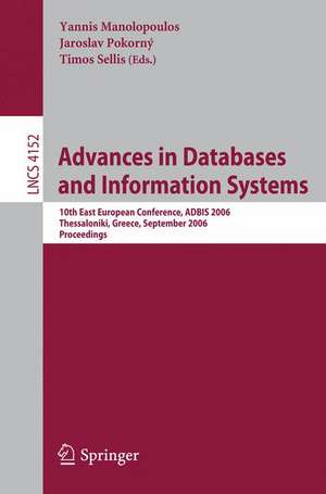 Advances in Databases and Information Systems: 10th East European Conference, ADBIS 2006, Thessaloniki, Greece, September 3-7, 2006, Proceedings de Yannis Manolopoulos