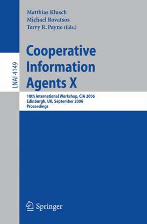 Cooperative Information Agents X: 10th International Workshop, CIA 2006, Edinburgh, UK, September 11-13, 2006, Proceedings de Matthias Klusch