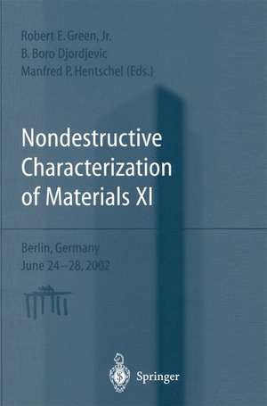 Nondestructive Characterization of Materials XI: Proceedings of the 11th International Symposium Berlin, Germany, June 24–28, 2002 de Robert E. Green