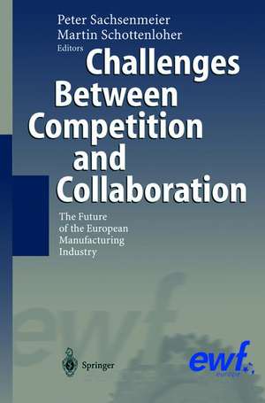 Challenges Between Competition and Collaboration: The Future of the European Manufacturing Industry de Peter Sachsenmeier