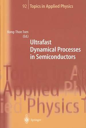 Ultrafast Dynamical Processes in Semiconductors de Kong-Thon Tsen